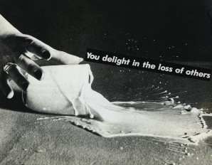 Barbara Kruger, “Untitled (You delight in the loss of others)”, 1982 (© Barbara Kruger, Photograph Courtesy of Sprüth Magers Berlin London)