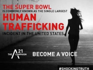 Human sex trafficking and the Superbowl. 